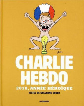Charlie Hebdo - Une année de dessins -2018- 2018 année héroïque