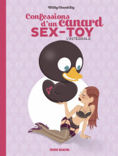 Confessions d'un canard sex-toy -INT2- L'Intégrale