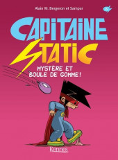 Capitaine Static -6'- Mystère et Boule de gomme!
