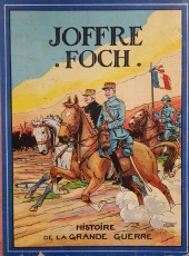 Joffre - Foch - Histoire de la Grande Guerre