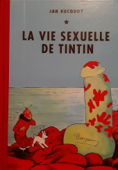 Tintin - Pastiches, parodies & pirates -e2018- La vie sexuelle de Tintin