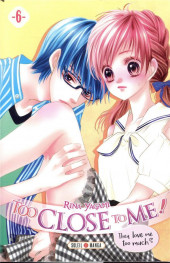 Too Close To Me! They love me too much? -6- Tome 6