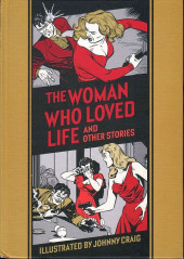 The eC Comics Library (2012) -INT25- The Woman Who Loved Life and Other Stories illustrated by Johnny Craig