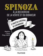 Spinoza -1- À la recherche de la vérité et du bonheur - Le Traité de la réforme de l'entendement