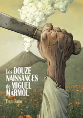 Les douze Naissances de Miguel Mármol - Les Douze Naissances de Miguel Mármol