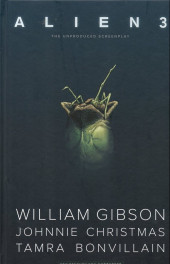William Gibson's Alien 3 -INT- The unproduced screenplay