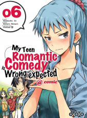 Couverture de My Teen Romantic Comedy is Wrong as I expected - @ comic -6- Tome 6