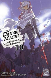 DanMachi - La Légende des Familias (Light Novel) -10- Tome 10