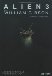 Alien 3 par William Gibson, le scénario abandonné - Alien 3, le scénario abandonné