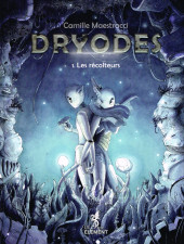 Dryodes -1- Les récolteurs