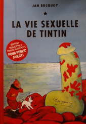 Tintin - Pastiches, parodies & pirates -TL2018- La Vie sexuelle de Tintin