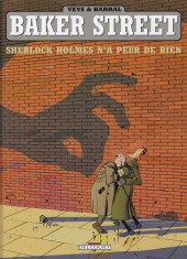Baker Street (Veys/Barral) -1b2008- Sherlock Holmes n'a peur de rien