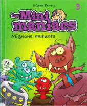 Les minimaniacs -3- Mignons mutants