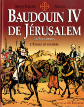 Baudouin IV de Jérusalem, le Roi lépreux -b2002- L'Étoile de pourpre