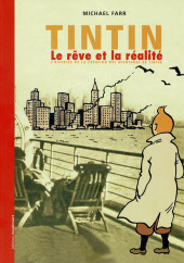 Tintin - Divers -2001b2018- Le rêve et la réalité - L'histoire de la création des aventures de tintin