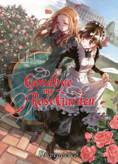 Goodbye my Rose Garden -1- Tome 1