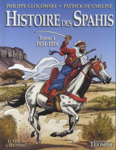 Histoire des Spahis -1- Tome 1 1834-1918