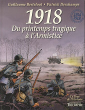 La grande Guerre - 1914-1918 - Du printemps tragique à l'Armistice - 1918