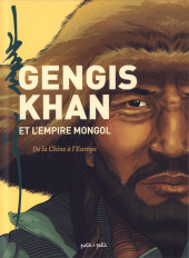 Gengis Khan et l'empire mongol - De la Chine à l'Europe