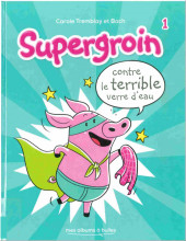 Supergroin -1- Supergroin contre le terrible verre d'eau