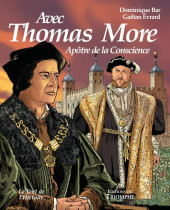 Avec Thomas More - Apôtre de la Conscience - Avec Thomas More- Apôtre de la Conscience