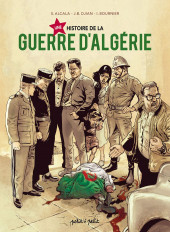 Une Histoire de la guerre d'Algérie - Une histoire de la guerre d'Algérie
