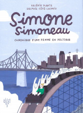 Simone Simoneau : Chronique d'une femme en politique - Tome 1