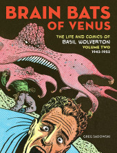 The life and Comics of Basil Wolverton (2014)  -INT02- Volume 2 - Brain Bats of Venus