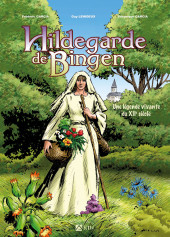 Hildegarde de Bingen - Hildegarde de Bingen : Une légende vivante du XIIe siècle