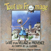 (AUT) Croux - Tout un fromage. La vie d'un village de Provence au sortir de la guerre.