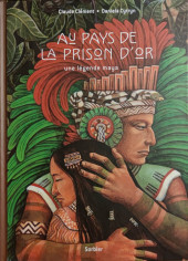 Au pays de la prison d'or - Au pays de la prison d'or. Une légende maya.