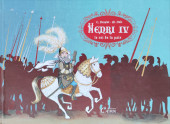 Henry IV le roi de la paix - Henry IV le roi de France