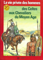 La vie privée des Hommes -18d1991- Des Celtes aux Chevaliers du Moyen-Age