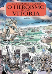 Heroísmo de uma vitória (O) - O heroísmo de uma vitória - Ilha Terceira Açores