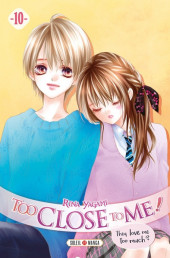 Too Close To Me! They love me too much? -10- Tome 10