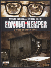 Stéphane Bourgoin présente les serial killers -4- Edmund Kemper, l'ogre de Santa Cruz