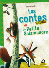 Les contes nature de la Petite Salamandre - Tome 1