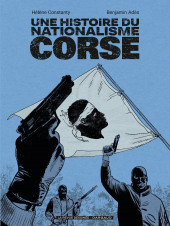 Une histoire du nationalisme corse - Une histoire du nationalisme Corse