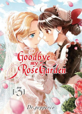 Goodbye my Rose Garden -3- Tome 3
