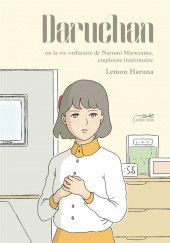 Daruchan - Daruchan ou la vie ordinaire de Narumi Maruyama, employée intermédiaire