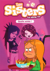 Les sisters - La Série TV (romans) -16- Quelle soirée !