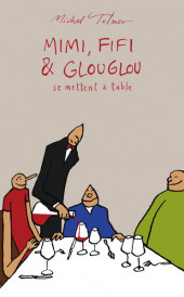 Mimi, Fifi & Glouglou -3- Se mettent à table