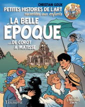 Petites histoires de l'art racontées aux enfants -5- La Belle Époque ...de Corot à Matisse