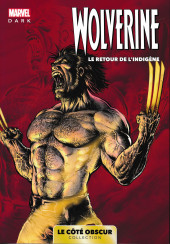 Marvel - Le côté obscur -10- Wolverine - Le retour de l'indigène