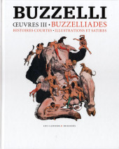 Buzzelli -3- Œuvres III - Buzzelliades - Histoires courtes - Illustrations et satires
