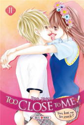 Too Close To Me! They love me too much? -11- Tome 11