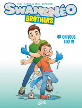 Swan & Néo : Brothers -1- On vous like !!!
