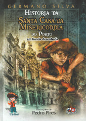 História da Santa Casa da Misericórdia do Porto em banda desenhada -1- Livro Um