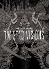 (AUT) Ito, Junji (en anglais) - The Art of Junji Ito : Twisted Visions