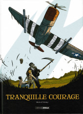 Tranquille courage - Tome INTb2021